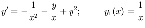 ${\displaystyle
y' = - {1\over x^2} - {y\over x} + y^2; \hspace{1cm} y_1(x) =
{1\over x}}$