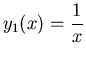 ${\displaystyle
y_1(x) = {1\over x}}$