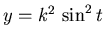 $y = k^2\,\sin^2t$
