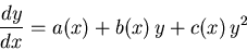\begin{displaymath}{dy\over dx} = a(x) + b(x)\,y + c(x)\,y^2\end{displaymath}