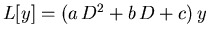 $L[y] = (a\,D^2 + b\,D + c)\,y$