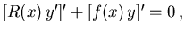 $[R(x)\,y']' + [f(x)\,y]' = 0\,,$