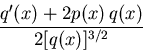 \begin{displaymath}{q'(x) + 2p(x)\,q(x)\over2[q(x)]^{3/2}}\end{displaymath}