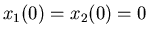 $x_1(0)=x_2(0)=0$