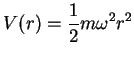 $V(r)=\displaystyle{\frac{1}{2}} m \omega^2 r^2$