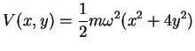 $V(x,y)=\displaystyle{\frac{1}{2}} m \omega^2 (x^2+4y^2)$