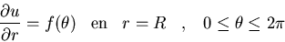 \begin{displaymath}\frac{\partial u}{\partial r}=f(\theta) \;\;\; {\rm en} \;\;\; r=R \;\;\;, \;\;\; 0\leq \theta \leq 2\pi\end{displaymath}