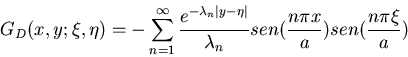 \begin{displaymath}G_D(x,y;\xi,\eta)=-\sum_{n=1}^{\infty} \frac{e^{-\lambda_n \v......rt}}{\lambda_n}sen(\frac{n \pi x}{a}) sen(\frac{n\pi \xi}{a})\end{displaymath}